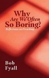 Why Are We So Often Boring? Reflections on Preaching